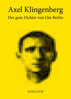 Axel Klingenberg: Der gute Dichter von Ost-Berlin (SL 13)