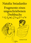 Natalia Sniadanko: Fragmente eines ungeschriebenen Drehbuchs für einen mehrteiligen Liebesfilm  (SL 43)