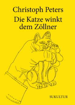 Christoph Peters: Die Katze winkt dem Zöllner (SL 101)