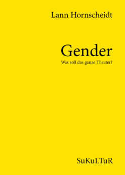 Lann Hornscheidt: Gender. Was soll das ganze Theater? (AuK 512)
