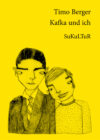 Timo Berger: Kafka und ich (SL 57)