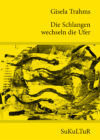 Gisela Trahms: Die Schlangen wechseln die Ufer (SL 97)