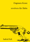 Dagmara Kraus: revolvers für flubis (SL 118)