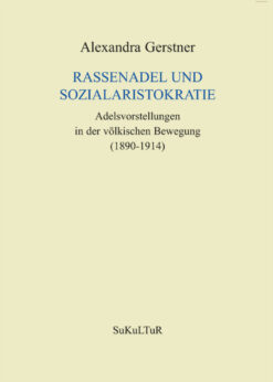Alexandra Gerstner: Rassenadel und Sozialaristokratie