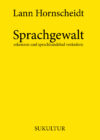 Lann Hornscheidt: Sprachgewalt erkennen und sprachhandelnd verändern (AuK 524)