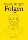 Sarah Berger: Folgen (Schöner Lesen 170)