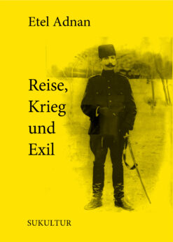 Etel Adnan: Reise, Krieg und Exil (SL 186)
