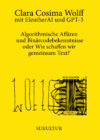 Clara Cosima Wolff: Algorithmische Affären und Binärcodebekenntnisse oder Wie schaffen wir gemeinsam Text? (AuK 530)