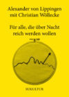 Alexander von Lippingen, Christian Wöllecke: Für alle, die über Nacht reich werden wollen (AuK 532)